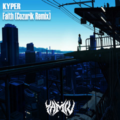 Kyper - Faith (Cozurik Remix) *FREE*