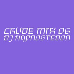 CRUDE MIX I 06 - DJ Hypnostedon