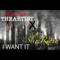 PrinceInkTheArtist- I Want It Ft SlimReese