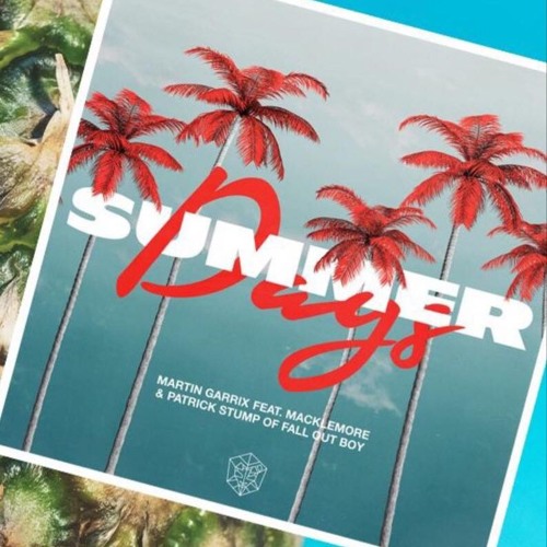 summer days featuring macklemore and patrick stump martin garrix