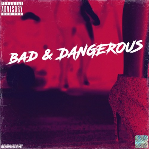 @404vincent - Bad And Dangerous (feat. @RozeiMusic) (prod. Young Taylor)