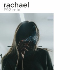 rachael - F92 mix