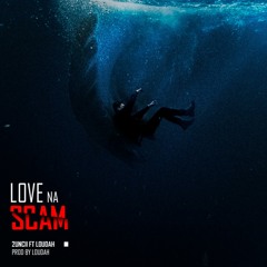 2uncii Ft Loudah - Love Na Scam