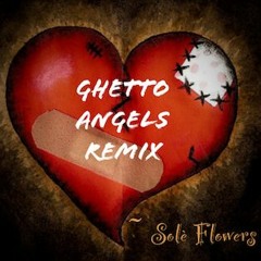 Sole' Flowers - Ghetto Angels Remix
