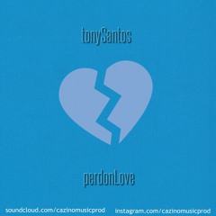 tonySantos - PerdonLove -                                           [www.tonysantosprod.com]