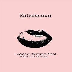 Lovacc, WickedSeal - Satisfaction (Bootleg) *FREE DOWNLOAD*