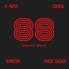 88 - E. Ness, Vodka, SUNWUN, Peedi Crakk