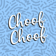 Choof Choof