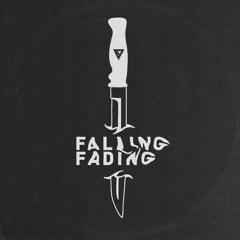Falling, Fading