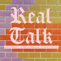 Real Talk - Silvandgold & Sancheezzyy (Prod. By Arkitek323)