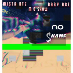 No Shame ft. Mista DTE & Baby Ace