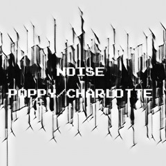 Poppy/Charlotte - NOISE SET