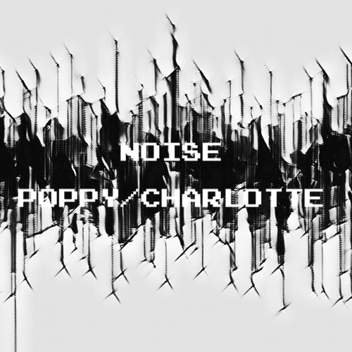 Poppy/Charlotte - NOISE SET