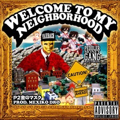 P2TheGoldMa$K - Welcome To My Neighborhood