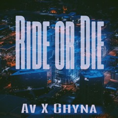 AV x Chyna- Ride Or Die