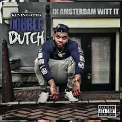 Kevin Gates - Double Dutch (I'm In Amsterdam
