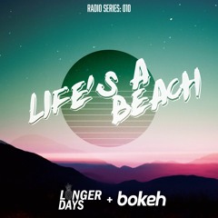 Life's a Beach Radio 10 - Bokeh ft. Longer Days
