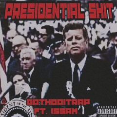 PRESIDENTIAL SHIT ft. ISSAM (prod. TOKYOSZN x Fly Melodies)