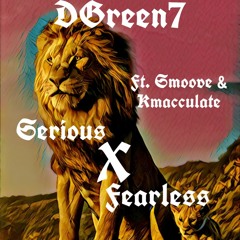 Serious X Fearless ft. Smoove & Kmacculate