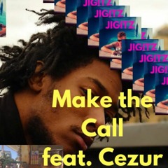 Make the Call (feat. Cezur)