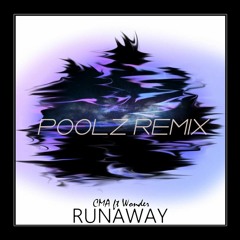 CMA - Runaway Ft. Wonder (Poolz Remix)