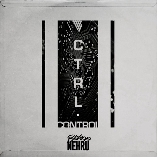 CTRL. (CONTROL)(Prod. by Bishop Nehru)