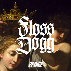 Floss Dogg @ Primer 10.08.19