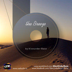 THE BREEZE By AlexUnder Base @ CFM # 164 [Soundcloud]