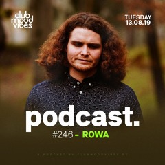 Club Mood Vibes Podcast #246: ROWA live @ Artlake Festival 2019