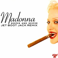 Madonna - Deeper And Deeper (Jet Boot Jack Remix) DOWNLOAD!