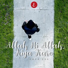Omar Esa - Allah Hi Allah Kiya Karo