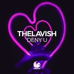 TheLavish - Deny U (Original Mix)