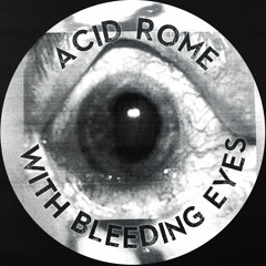 Acid Rome - With Bleeding Eyes