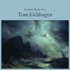 In einer Bucht #05 - Tom Eichhagen