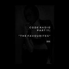 CODE RADIO PART 11: THE FAVOURITES