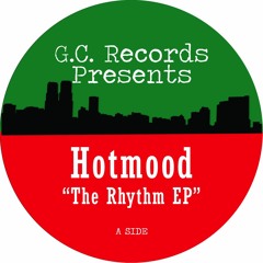 Hotmood - The Rhythm EP - Previews - GCP003 - Vinyl out soon Digital Out Now