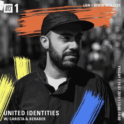 NTS - United Identities w/ Carista & Beraber - July 19, 2019