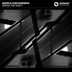 Wann & Leon Sherman - Spend The Night [OUT NOW]
