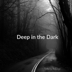 Deep in the Dark