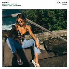 Burak Cilt - Easy Come Easy Go (The Distance & Igi Remix)