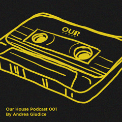 Andrea Giudice - Our House Mix Series 001