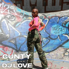 CUNTY WITH DJ LOVE - 8/12 PHILADELPHIA