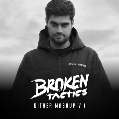 Broken Tactics - Dither Mashup V.1