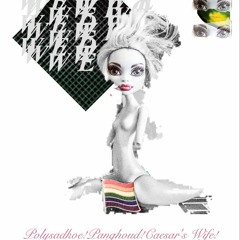 Polysladkoe!Panghoud!Caesar'sWife - WEQWEW