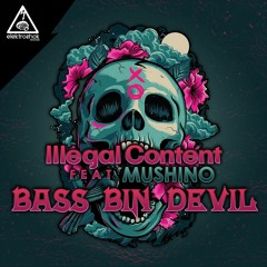 ILlegal Content Ft. Mushino - Bass Bin Devil (Breaks Mix)