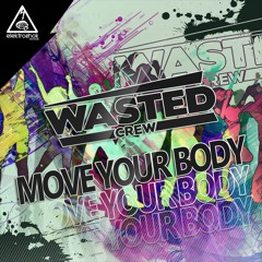 Wasted Crew - Move Your Body [Out now]