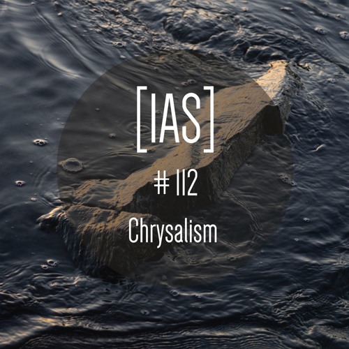 Intrinsic Audio Sessions [IAS] #112 - Chrysalism