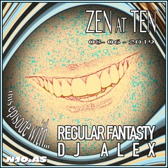 Zen At Ten w/ Regular Fantasy & DJ Alex
