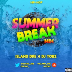 #SummerBreak Hip-Hop Mix | Mixed By @Island_Dre & @DJTobz_ | Snap @island_dre1 & @Tobiolaa_1