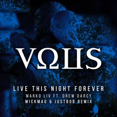 Marko Liv Ft. Drew Darcy - Live This Night Forever (MickMag & JustBob Remix) [VOUS Records] OUT NOW